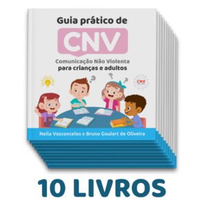 10 Livros - Guia Prático de CNV - Comunicação Não Violenta para crianças e adultos
