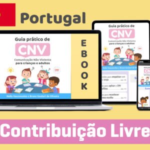 E-book - Guia Prático de CNV - Comunicação Não Violenta para crianças e adultos - adaptado ao Português de Portugal